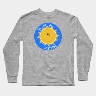 You are my sunshine! Long Sleeve T-Shirt